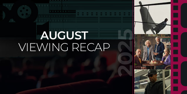 August VIewing Recap