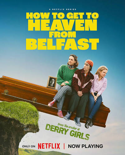 How To Get To Heaven From Belfast Netflix