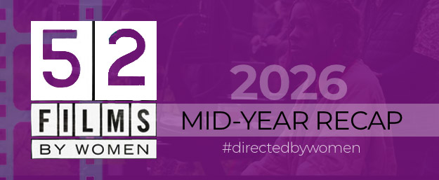 Mid-Year Recap | 52 Films By Women 2026 Challenge